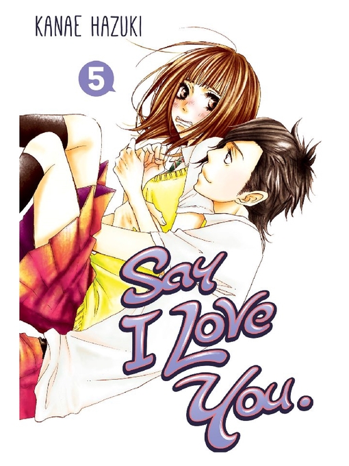 Title details for Say I Love You., Volume 5 by Kanae Hazuki - Wait list